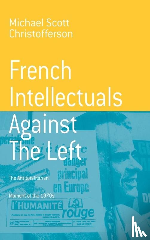 Christofferson, Michael Scott - French Intellectuals Against the Left