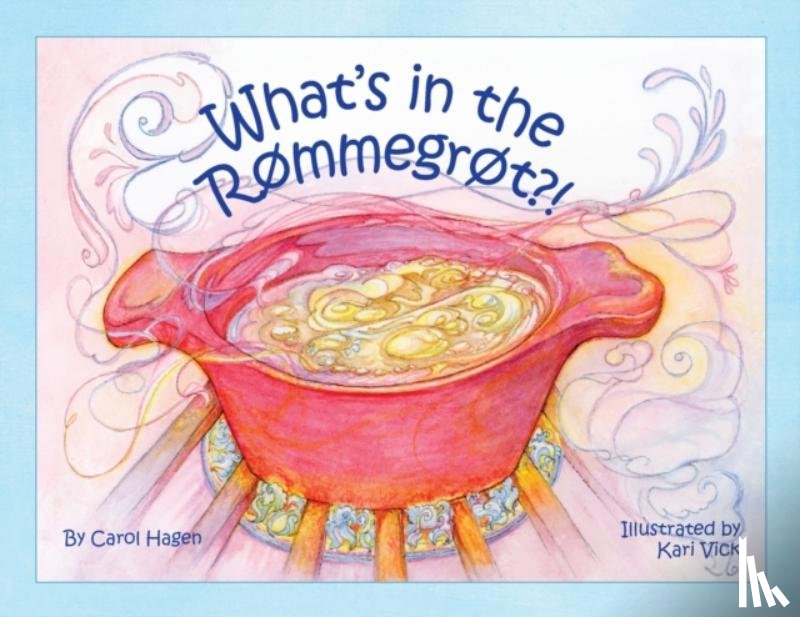 Hagen, Carol - What's in the Rømmegrøt?!