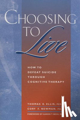 Ellis, Thomas E. - Choosing to Live: How to Defeat Suicide Through Cognitive Therapy