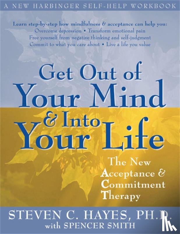 Hayes, Steven C. - Get Out Of Your Mind And Into Your Life