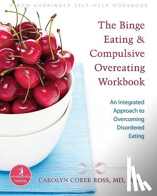 Ross, Carolyn Coker - The Binge Eating and Compulsive Overeating Workbook
