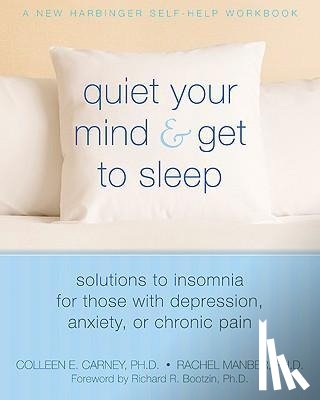 Carney, Colleen E., Manber, Rachel, Bootzin, Richard - Carney, C: Quiet Your Mind and Get to Sleep