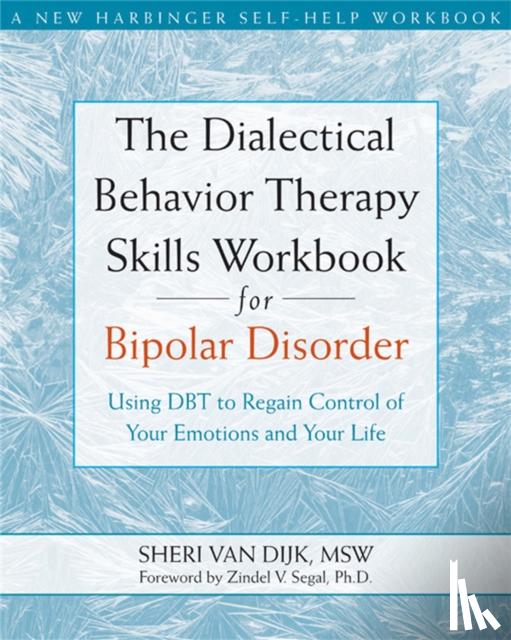 Sheri Van Dijk - The Dialectical Behavior Therapy Skills Workbook for Bipolar Disorder