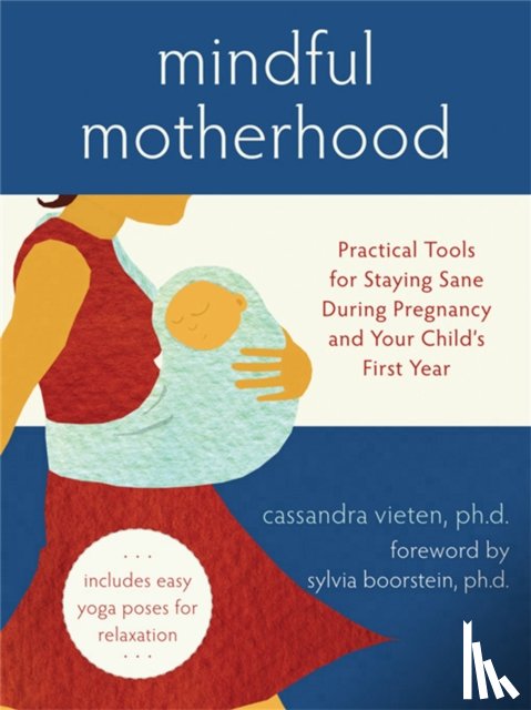 Vieten, Cassandra - Mindful Motherhood: Practical Tools for Staying Sane During Pregnancy and Your Child's First Year