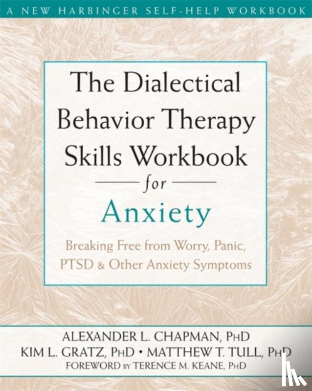 Chapman, Alexander L. - The Dialectical Behaviour Therapy Skills Workbook for Anxiety