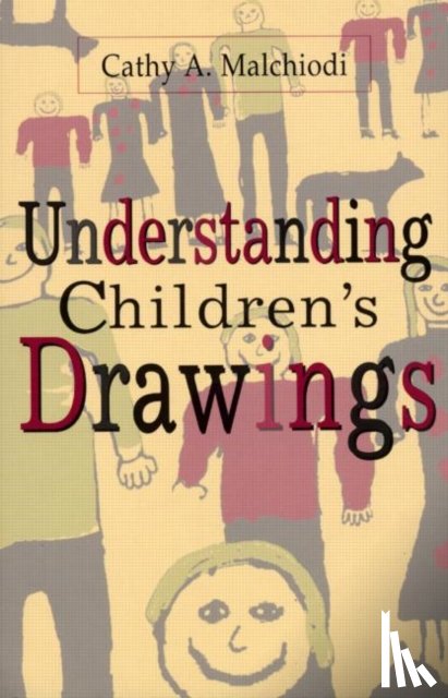 Malchiodi, Cathy A. (Trauma-Informed Practices and Expressive Arts Therapy Institute - Understanding Children's Drawings
