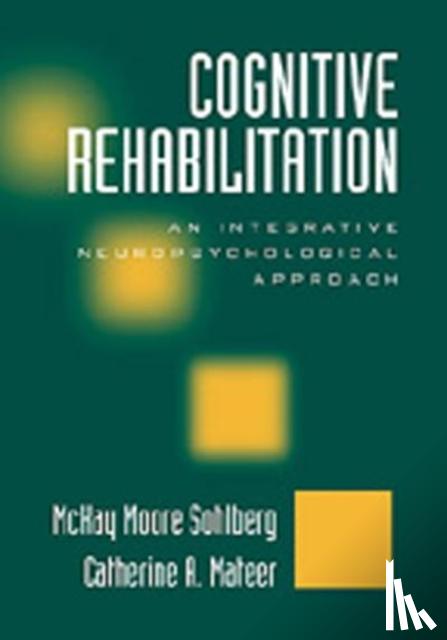 Catherine (Dept. of Psychology, University of Victoria, BC, Canada) Mateer, McKay Moore Sohlberg - Cognitive Rehabilitation