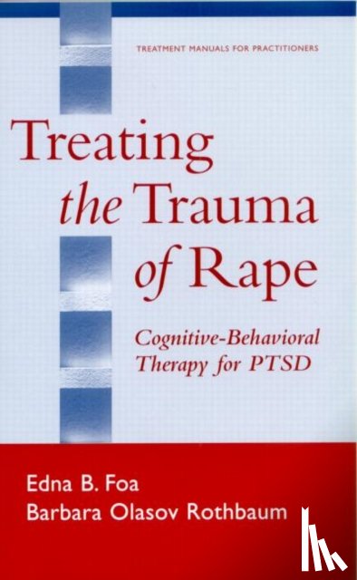 Foa, Edna B. (University of Pennsylvania, Rothbaum, Barbara Olasov - Treating the Trauma of Rape