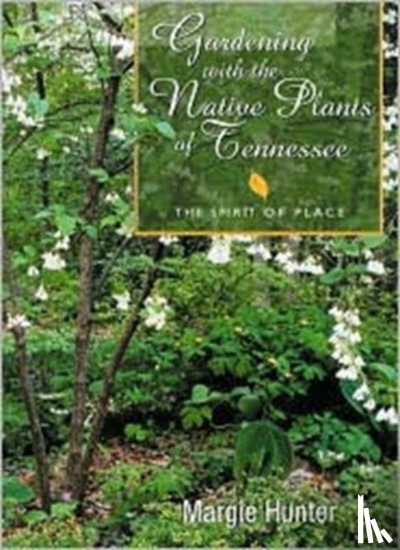 Hunter, Margie - Gardening With The Native Plants Of Tenn