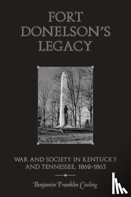 Cooling, Benjamin Franklin - Fort Donelson's Legacy