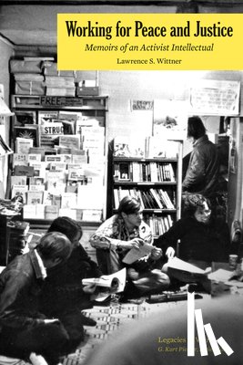 Wittner, Lawrence - Working for Peace and Justice