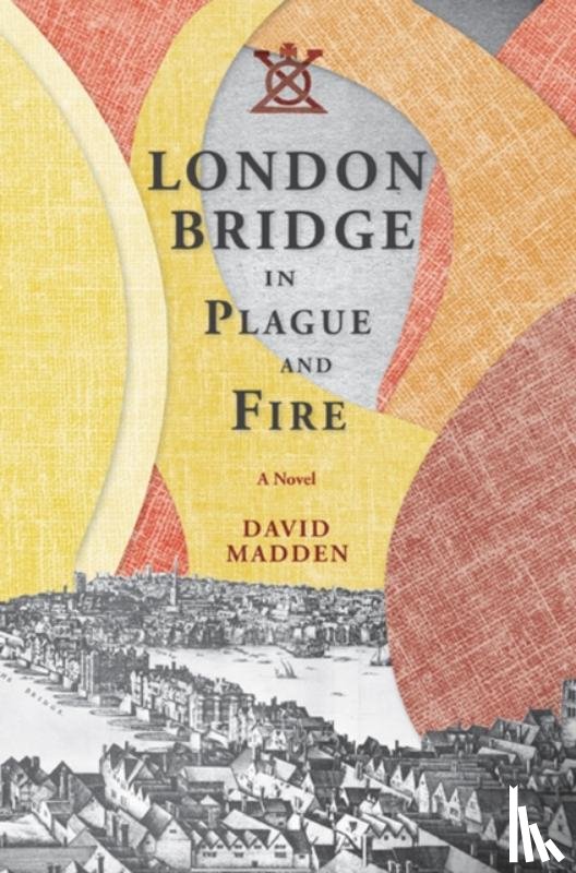 Madden, David - London Bridge in Plague and Fire