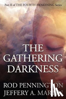 Pennington, Rod, Martin, Jeffery A. - The Gathering Darkness (The Fourth Awakening Series)
