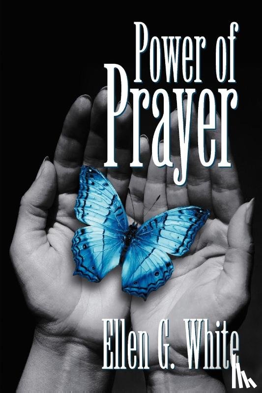 White, E G - Power of Prayer