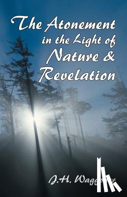 Waggoner, J H, Waggoner, Joseph Harvey - Atonement in the Light of Nature and Revelation