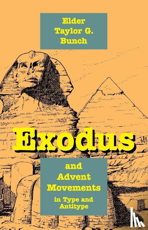 Bunch, Taylor G - Exodus and Advent Movements in Type and Antitype