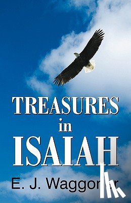 Waggoner, Ellet Jones, Waggoner, E J - Treasures in Isaiah