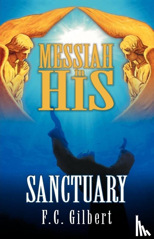 Gilbert, F C - Messiah in His Sanctuary