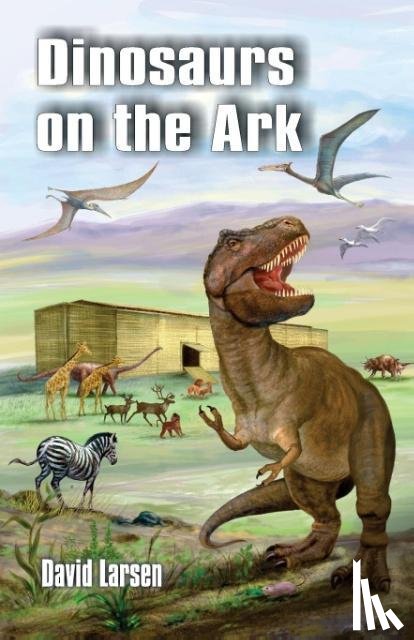 Larsen, David - Dinosaurs on the Ark