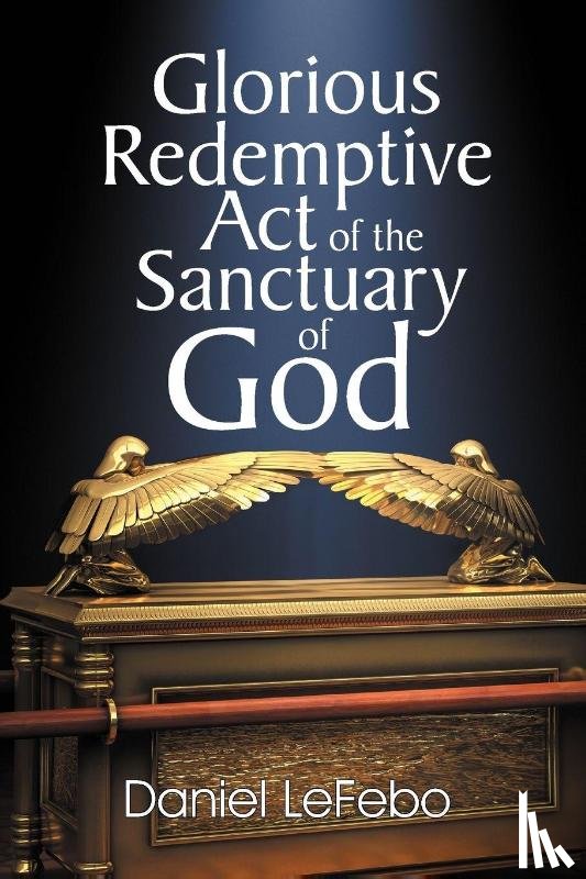 Lefebo, Daniel - Glorious Redemptive Act of the Sanctuary of God