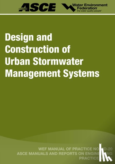 Water Environment Federation, American Society of Civil Engineers - Design and Construction of Urban Stormwater Management Systems