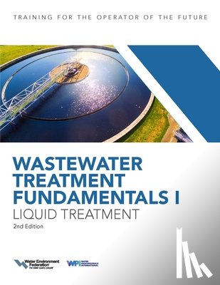 Federation, Water Environment - Wastewater Treatment Fundamentals I, Liquid Treatment