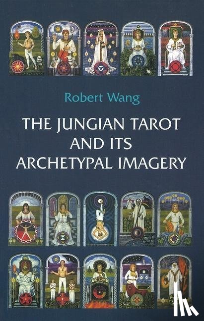 Wang, Robert - The Jungian Tarot and its Archetypal Imagery