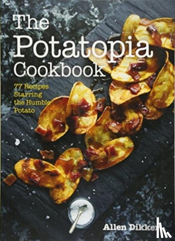 Dikker, Allen - The Potatopia Cookbook