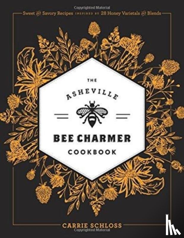 Schloss, Carrie - The Asheville Bee Charmer Cookbook