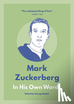 Beahm, George - Mark Zuckerberg: In His Own Words