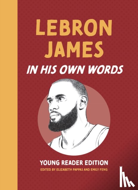  - LeBron James: In His Own Words