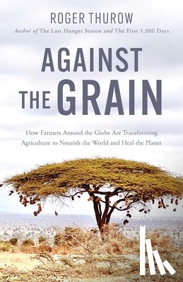 Thurow, Roger - Against the Grain