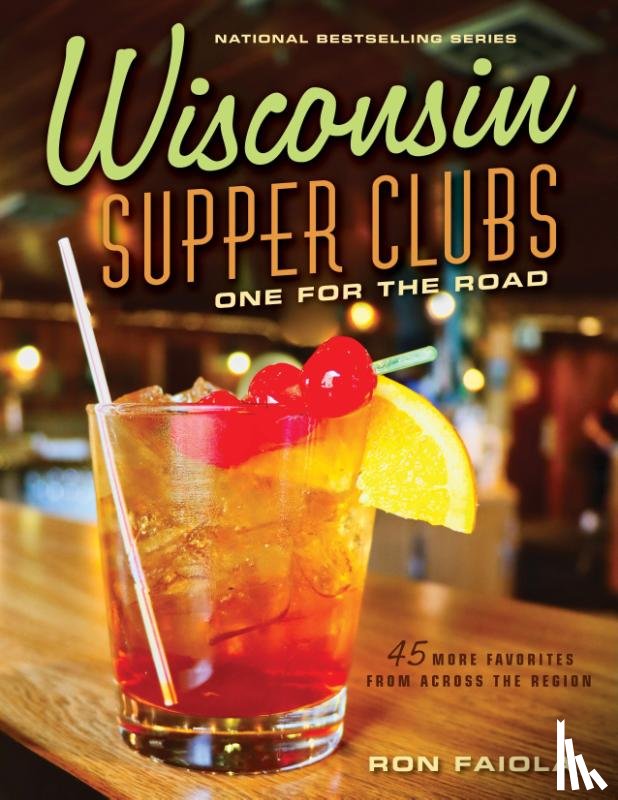 Faiola, Ron - Wisconsin Supper Clubs: One for the Road