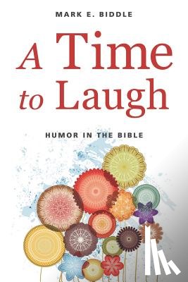 Biddle, Mark E. - A Time to Laugh: Humor in the Bible