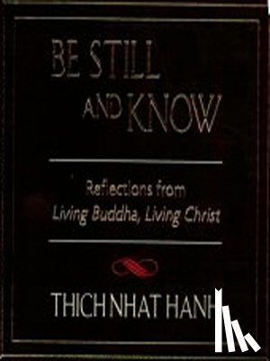 Hanh, Thich Nhat - BE STILL & KNOW