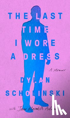 Scholinski, Dylan - The Last Time I Wore a Dress