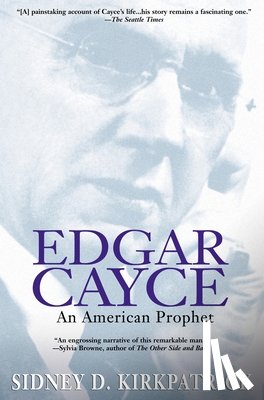 Kirkpatrick, Sidney D. - Edgar Cayce: An American Prophet