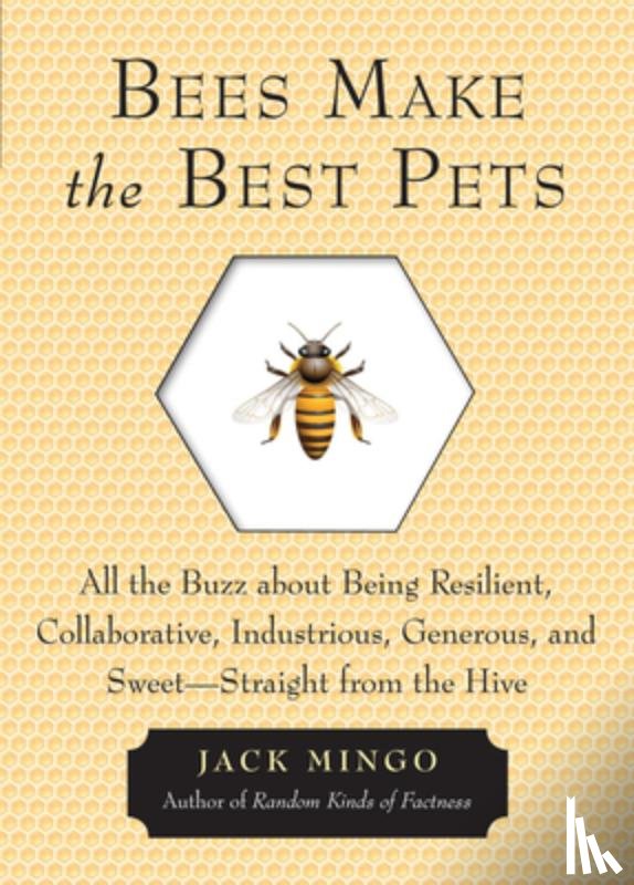 Mingo, Jack (Jack Mingo) - Bees Make the Best Pets
