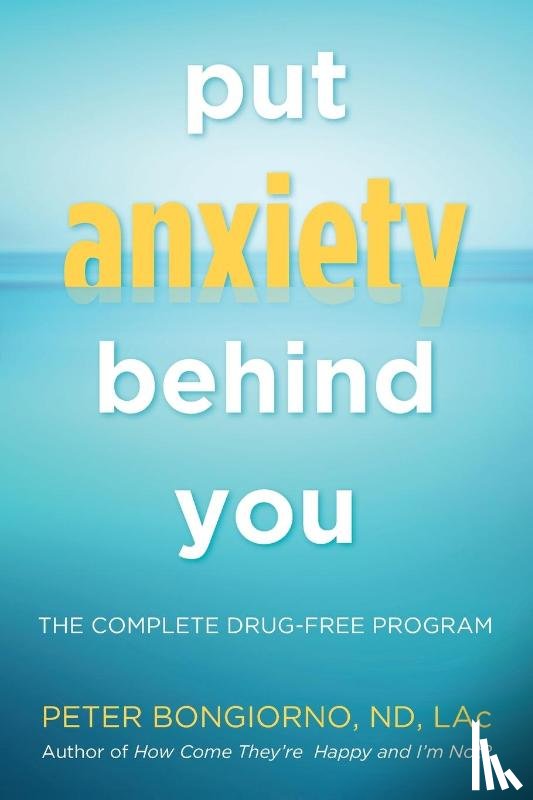 Bongiorno, Peter (Peter Bongiorno) - Put Anxiety Behind You