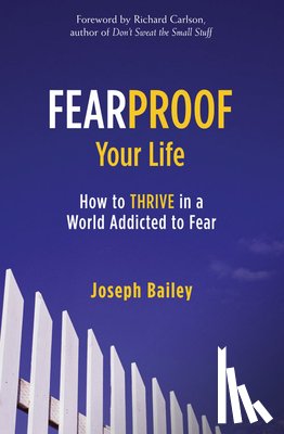 Bailey, Joseph - Fearproof Your Life