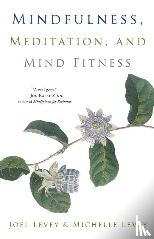 Levey, Joel (Joel Levey), Levey, Michelle (Michelle Levey) - Mindfulness, Meditation, and Mind Fitness