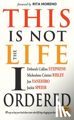 Stephens, Deborah Collins (Deborah Collins Stephens), Risley, Michealene Cristini (Michealene Cristini Risley), Yanehiro, Jan (Jan Yanehiro), Speier, Jackie (Jackie Speier) - This is Not the Life I Ordered