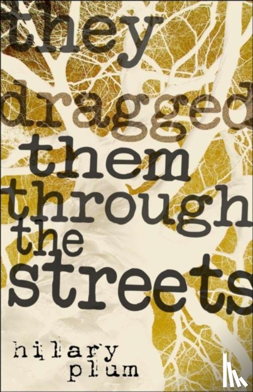 Plum, Hilary - They Dragged Them Through the Streets