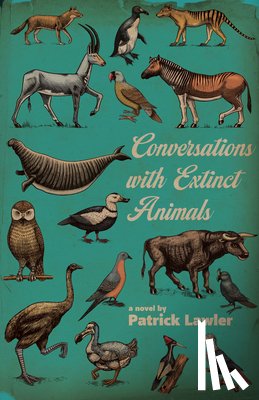 Lawler, Patrick - Conversations with Extinct Animals