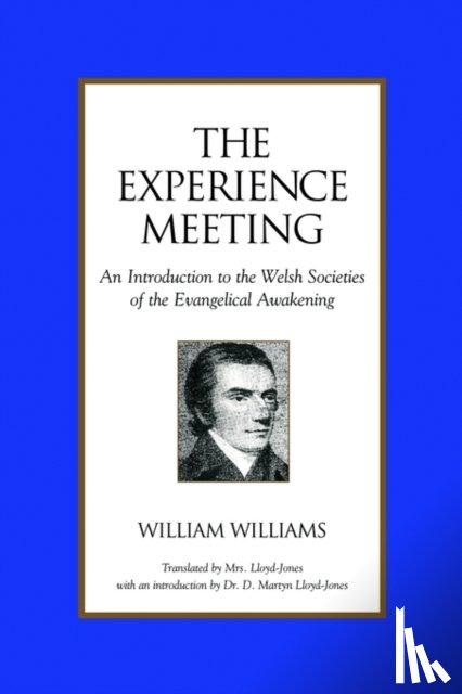 Williams, William - The Experience Meeting: an Introduction to the Welsh Societies of the Evangelical Awakening