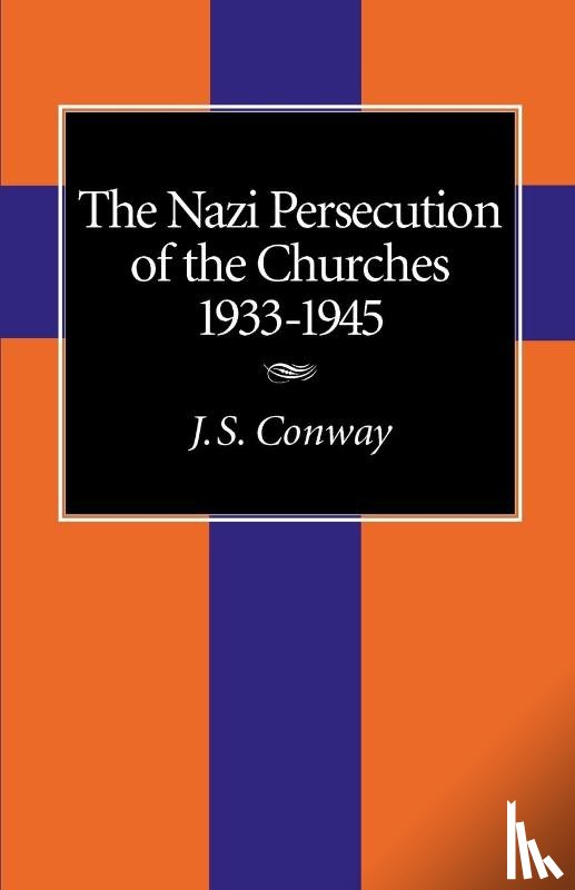 Conway, J. S. - The Nazi Persecution of the Churches, 1933-1945
