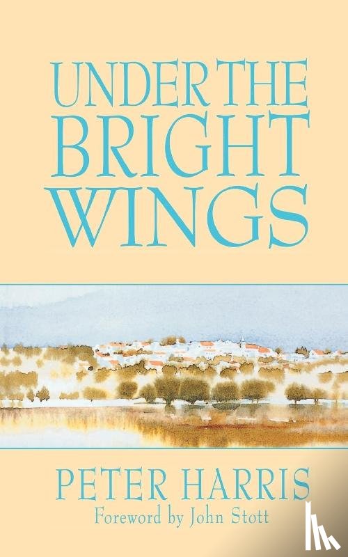 Harris, Peter, Stott, John R. W. - Under the Bright Wings