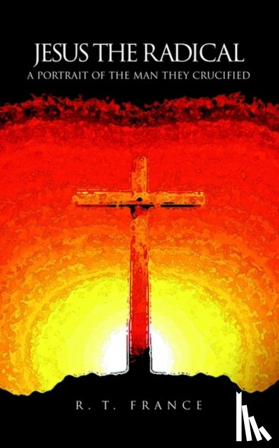 France, R. T. - The Radical Jesus