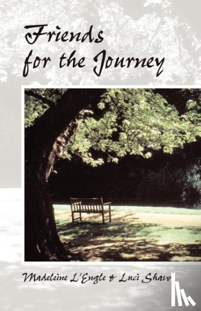 Shaw, Luci, L'Engle, Madeleine - Friends for the Journey