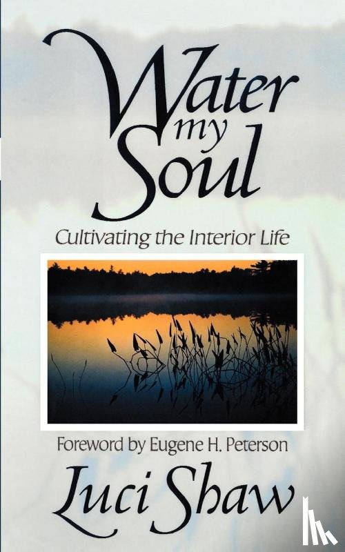 Shaw, Luci, Peterson, Eugene H. - Water My Soul